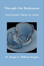 Through Our Brokenness (God Doesn't Throw Us Away)