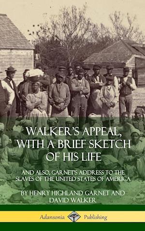 Walker's Appeal, with a Brief Sketch of His Life