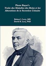 Pierre Rayer's Traite des Maladies des Reins et les Alterations de la Secretion Urinaire 