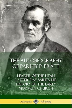 The Autobiography of Parley P. Pratt