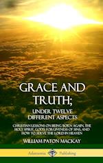 Grace and Truth; Under Twelve Different Aspects