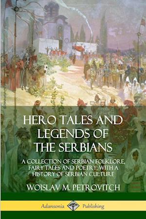 Hero Tales and Legends of the Serbians