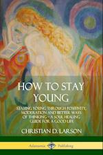 How to Stay Young