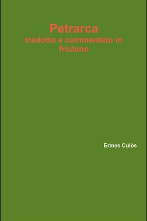 Petrarca tradotto e commentato in  friulano