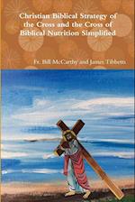 Christian Biblical Strategy of the Cross and the Cross of Biblical Nutrition Simplified 