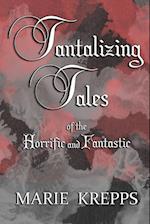 Tantalizing Tales of the Horrific and Fantastic