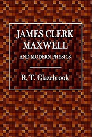 James Clerk Maxwell and Modern Physics