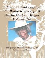 The Life And Legacy Of Willie Rogers, Jr. & Pearlie Graham Rogers Volume Two 