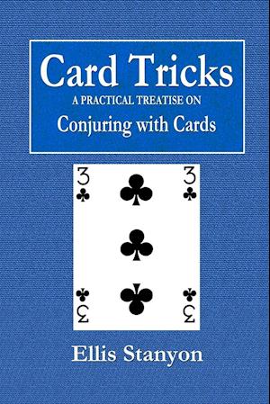 Card Tricks  -  A Practical Treatise on Conjuring with Cards