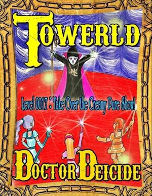 Towerld Level 0017: Take Over the Creamy Pure Show!