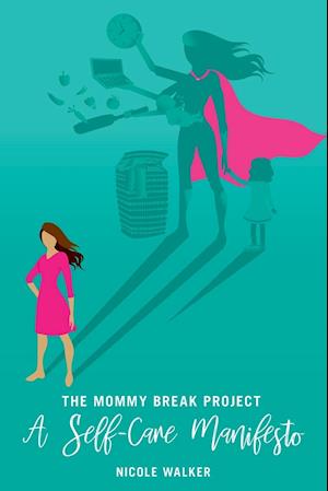 The Mommy Break Project a Self Care Manifesto