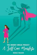 The Mommy Break Project a Self Care Manifesto