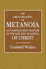 The Great Meaning of Metanoia  -  An Undeveloped Chapter in the Life and Teaching of Christ