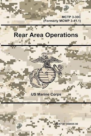 Rear Area Operations - McTp 3-30c (Formerly McWp 3-41.1)