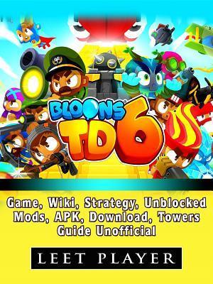 Bloons TD 6 Game, Wiki, Strategy, Unblocked, Mods, Apk, Download, Towers, Guide Unofficial