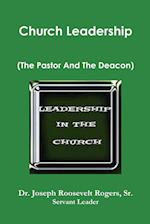 Church Leadership (The Pastor And The Deacon) 