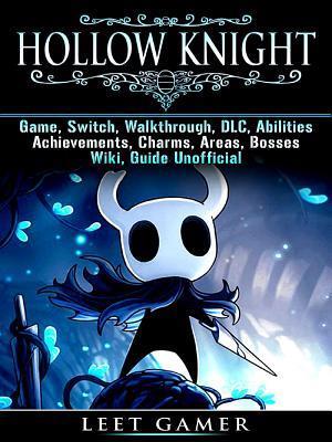 Hollow Knight Game, Switch, Walkthrough, DLC, Abilities, Achievements, Charms, Areas, Bosses, Wiki, Guide Unofficial