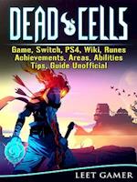 Dead Cells Game, Switch, PS4, Wiki, Runes, Achievements, Areas, Abilities, Tips, Guide Unofficial