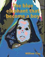 The blue elephant that become a boy 
