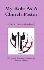 My Role As A Church Pastor (God's Under-Shepherd) 