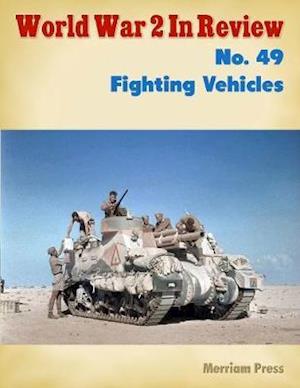 World War 2 In Review No. 49: Fighting Vehicles