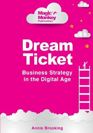 Dream Ticket¨ Business Strategy in the Digital Age