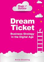 Dream Ticket¨ Business Strategy in the Digital Age 