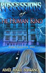 "Possessions of the Human Kind" Saga Chapter One
