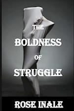 The Boldness of Struggle