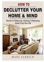 How to Declutter Your Home & Mind