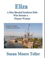 Eliza, a Blue Blooded Southern Belle Who Became a Pioneer Woman