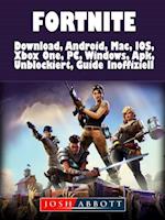 Fortnite Download, Android, Mac, IOS, Xbox One, PC, Windows, Apk, Unblockiert, Guide Inoffiziell