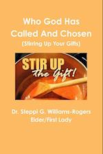 Who God Has Called and Chosen  (Stirring Up Your Gifts)