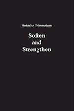 Soften and Strengthen