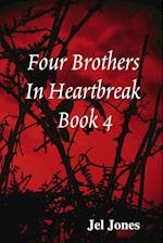 Four Brothers In Heartbreak  Book 4