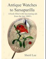 Antique Watches to Sarsaparilla -  A book filled with fascinating ads  from the late 1800's