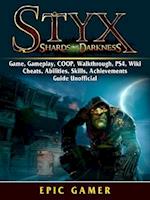 Styx Shades of Darkness, Game, Gameplay, COOP, Walkthrough, PS4, Wiki, Cheats, Abilities, Skills, Achievements, Guide Unofficial