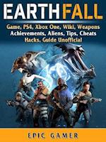 Earthfall Game, PS4, Xbox One, Wiki, Weapons, Achievements, Aliens, Tips, Cheats, Hacks, Guide Unofficial