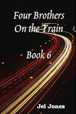 Four Brothers On the Train  Book 6