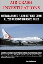 Air Crash Investigations - Korean Air Lines Flight 007 Shot Down - All 269 Persons on Board Killed