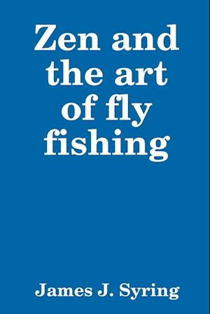 Zen and the Art of Fly Fishing