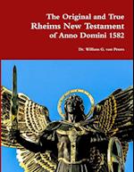 The Original and True Rheims New Testament of Anno Domini 1582 