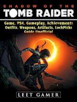 Shadow of The Tomb Raider, Game, PS4, Gameplay, Achievements, Outfits, Weapons, Artifacts, Lock Picks, Guide Unofficial