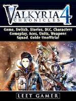 Valkyria Chronicles 4 Game, Switch, Stories, DLC, Characters, Gameplay, Aces, Units, Weapons, Squad, Guide Unofficial