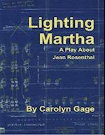 Lighting Martha : A One - Act Play About Jean Rosenthal