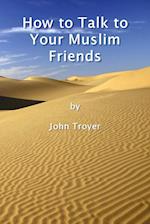 How to Talk to Your Muslim Friends 