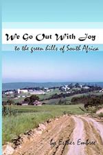 We Go Out With Joy - To the green hills of South Africa