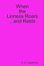 When the Lioness Roars...and Rests