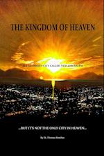 The Kingdom of Heaven is a Glorious City Called New Jerusalem...  But it's Not the Only City in Heaven