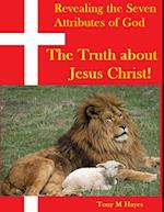 Revealing the Seven Attributes of God 'The Truth about Jesus Christ'